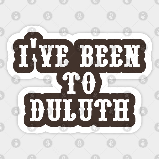 I've Been to Duluth Sticker by hauntedjack